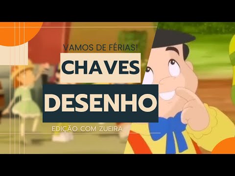 Vamos de férias! Episódio Editado do Chaves em desenho.