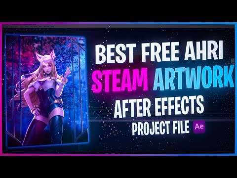 BEST KDA AHRI FREE STEAM ARTWORK TEMPLATE | AFTER EFFECTS PROJECT FILE 2022 ANIMATED | #14