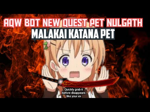 AQW BOT new quest pet nulgath,"malakai katana pet".