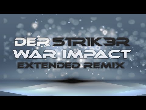 DerStr1k3r - War Impact (Extended Remix)