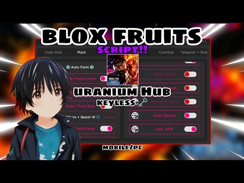 🔥New🔥[Roblox Blox Fruits] Uranium Hub New Script - No Key System Overpowered Featured & More
